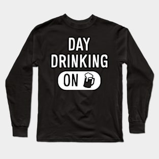 Day Drinking On Long Sleeve T-Shirt